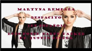 Martyna Rempała-DESPACITO(EN ESPAÑOL)Luis Fonsi, Daddy Yankee ft.Justin Bieber Cover