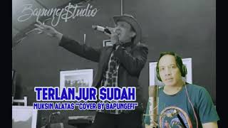 Download Lagu Terlanjur sudah(Muksin alatas)\ MP3