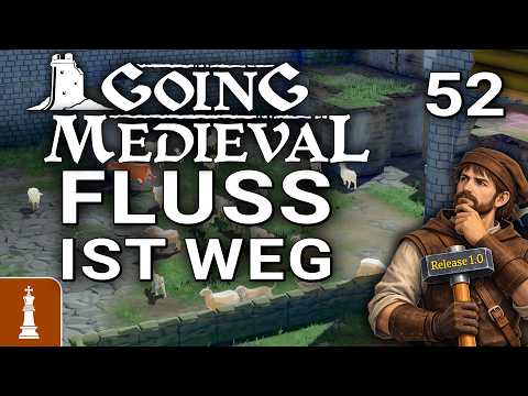 Ups! Das Fluss ist weg?! ♚ Let's Play Going Medieval Release 1.0 #52 | deutsch