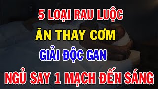 BÁC SĨ MÁCH BẠN 5 LOẠI RAU LUỘC ĂN BỮA TỐI CHỮA TỶ BỆNH