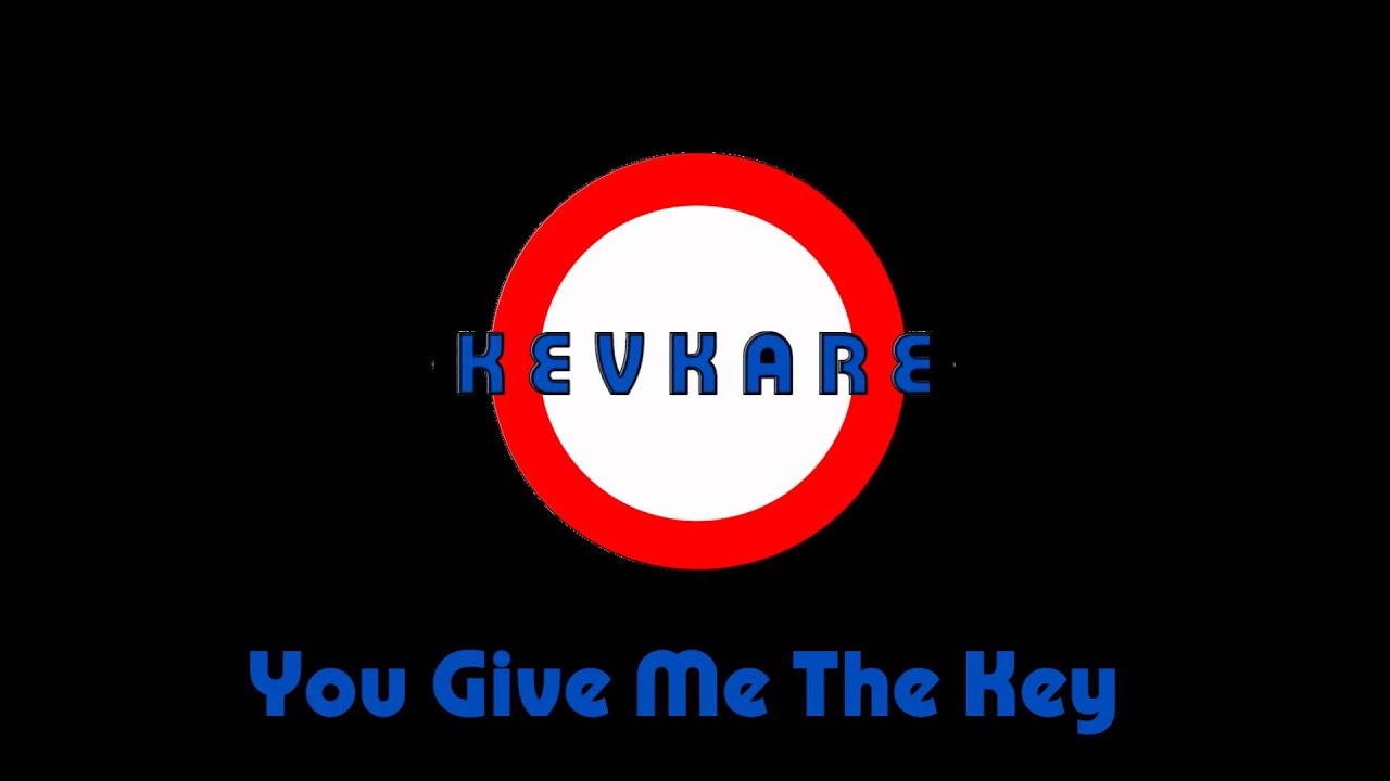 K E V K A R E: You Give Me The Key