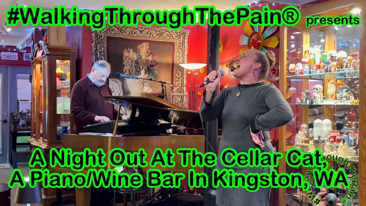 #WalkingThroughThePain® presents A Night Out At The Cellar Cat, A Piano/Wine Bar In Kingston, WA