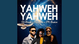 Yahweh Yahweh (feat. Maumela & PK Fusion)
