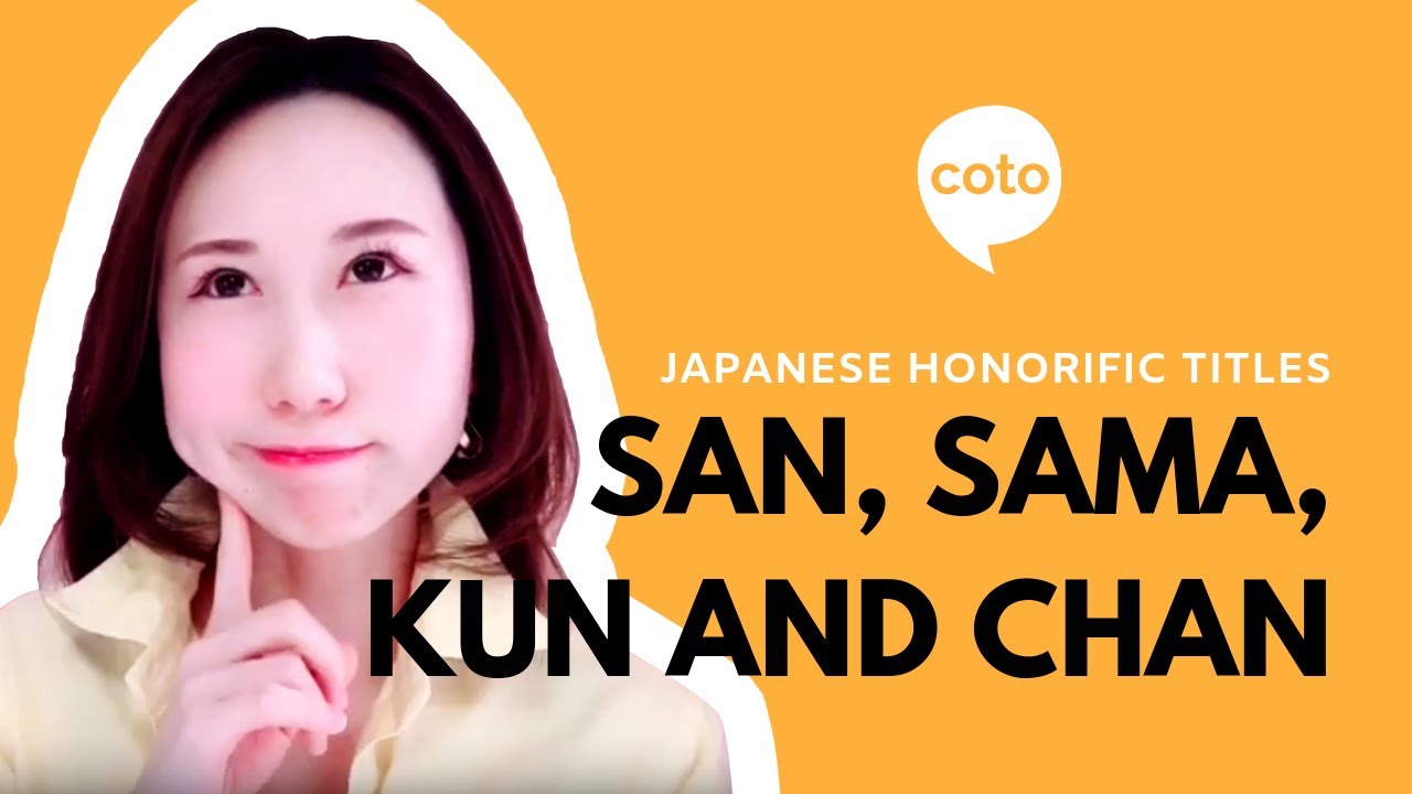 How To Use Japanese Honorific Titles San Sama Kun And Chan Japanese Language School Tokyo Yokohama Coto Academy