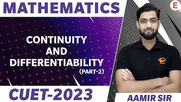 CUET 2023 | Maths Domain | Continuity and Differentiability | Part 2 | Aamir Sir | CUET Eazily