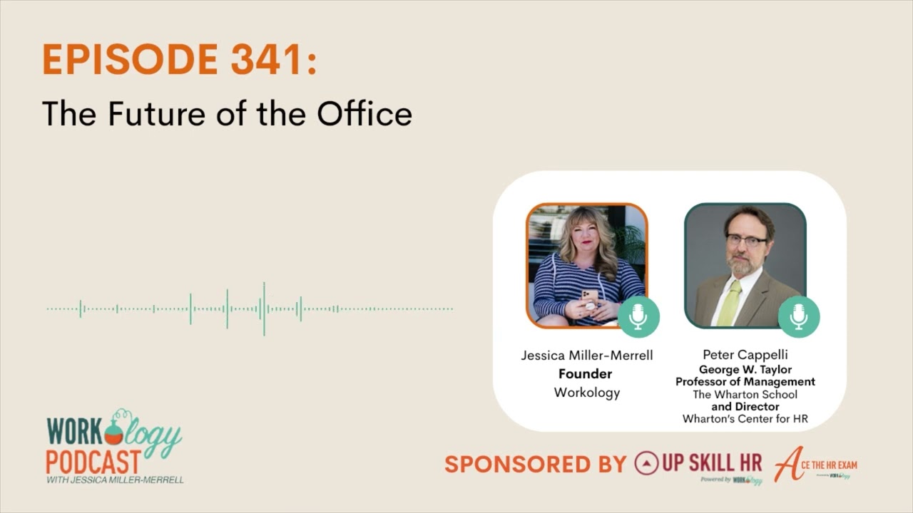 Episode 341: The Future of the Office With Peter Cappelli | Workology