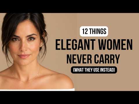 12 Things Elegant Women NEVER Carry (And What They Use Instead).