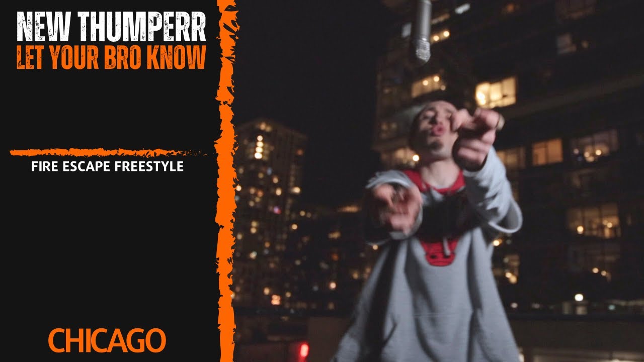 New Thumperr • "Let Your Bro Know" (FireEscape Freestyle)