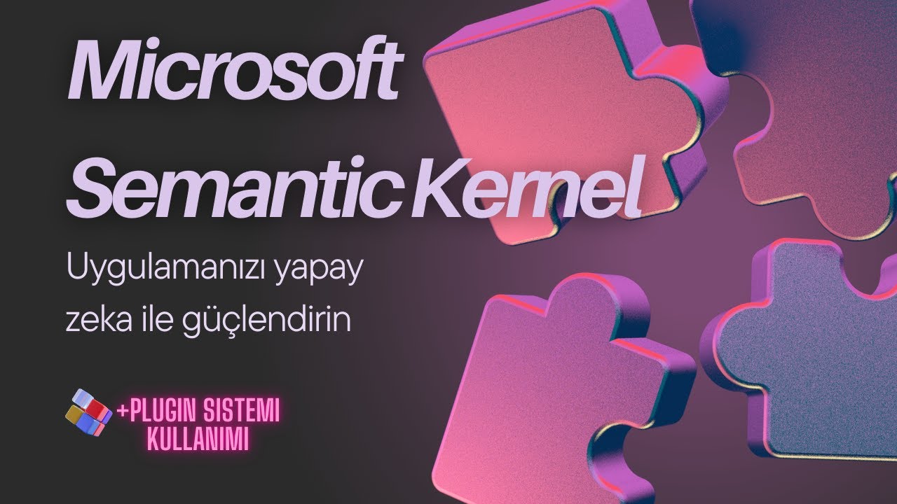 Semantic Kernel İle Yapay Zeka Destekli Dotnet Uygulamaları