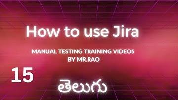 15 How to use Jira - Manual Testing Training Videos In Telugu By Mr.Rao Sir