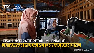 KISAH INSPIRATIF PETANI MILENIAL #1 | JUTAWAN MUDA PETERNAK KAMBING