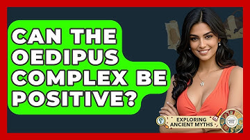 Can The Oedipus Complex Be Positive? - Exploring Ancient Myths