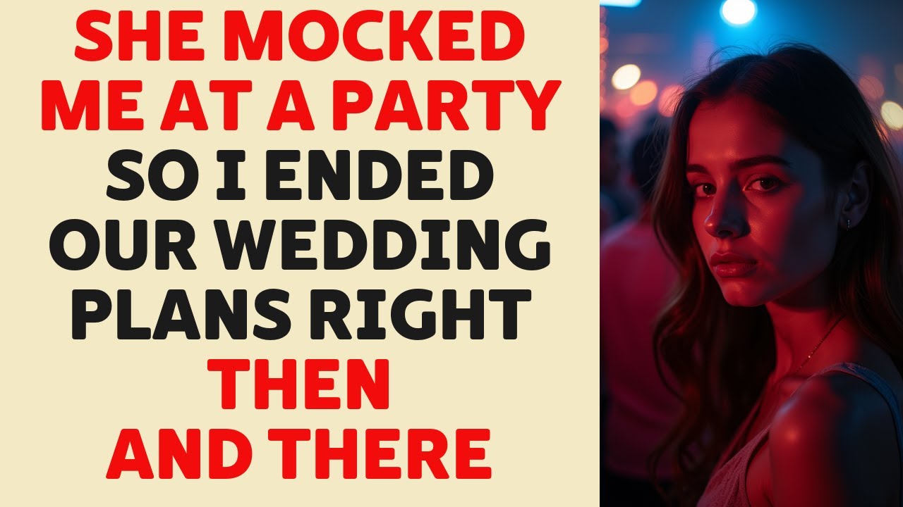 She embarrassed me at a party, so I canceled our wedding on the spot