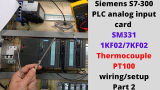 Siemens S7-300 PLC analog input card SM331 1KF02/7KF02 thermocouple PT100 wiring/setup. Part 2