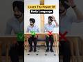 Learn the power of body language (Look confident &amp; dominating)