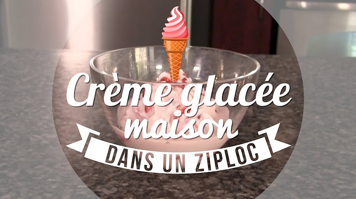 Crème glacée maison... dans un Ziploc!