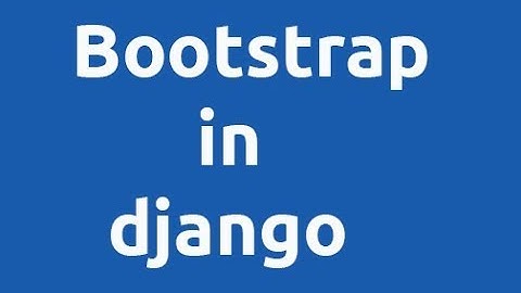 bootstrap in django