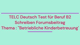 Topic: ''Company childcare'',TELC German test for profession B2,Writing forum post