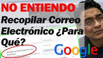 Como RECOPILAR Direcciones de Correo Electrónico en Google Forms