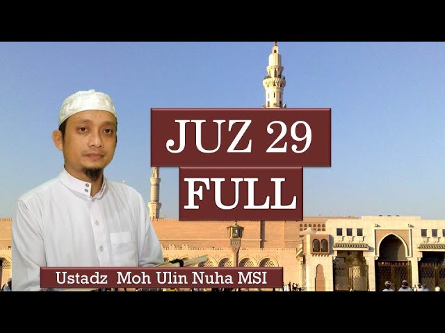 MUROTTAL  JUZ 29 FULL  irama nahawand I Ustadz Moh Ulin Nuha Muhtadi MSI class=