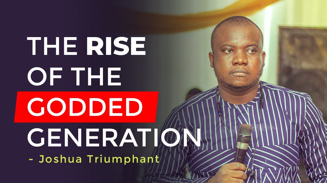 THE RISE OF THE GODDED GENERATION – Joshua Triumphant at Godded Seed Confab, 2022