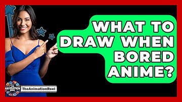 What To Draw When Bored Anime? - The Animation Reel
