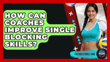 How Can Coaches Improve Single Blocking Skills? - The Volleyball Hub