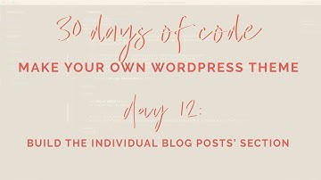 Day 12|30 Days of Code|How to Build your own WordPress Theme from Scratch|Build the Blog Post Part
