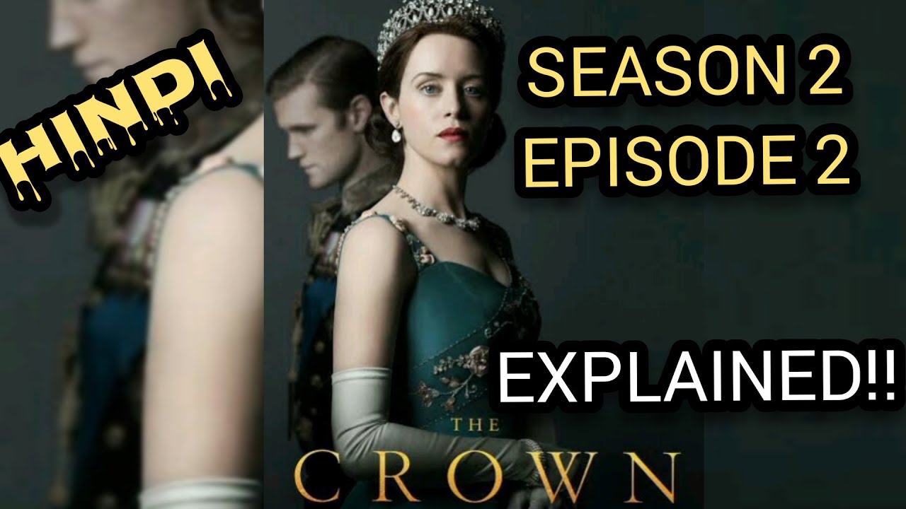 The Crown season 2 episode 2 explained in Hindi/ The Crown season 2