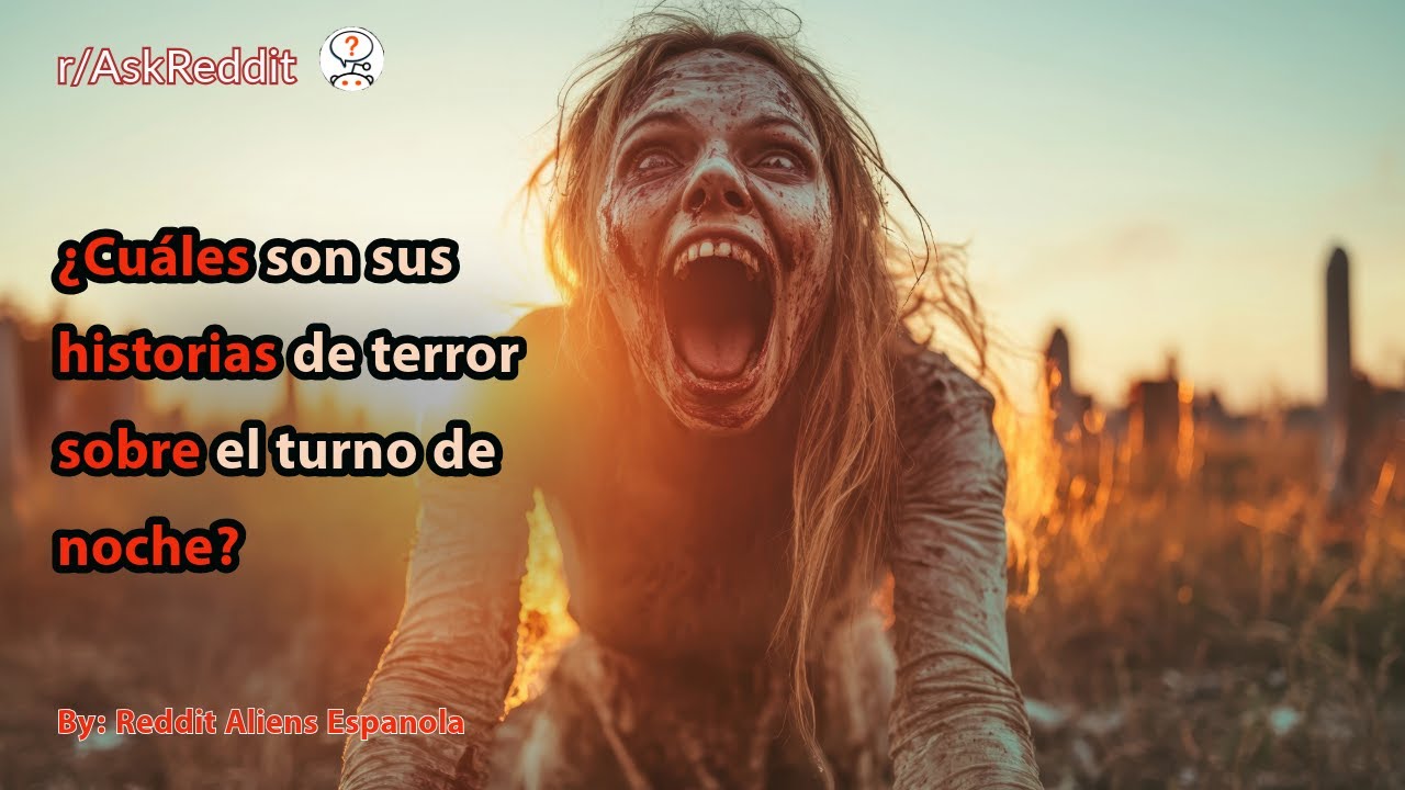 ¿Cuáles son sus historias de terror sobre el turno de noche?