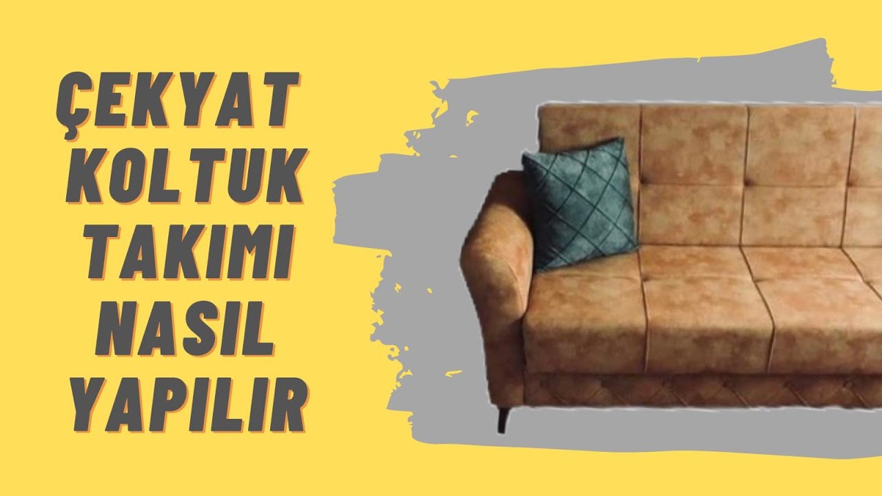Cekyat Koltuk Takimi Nasil Yapilir Youtube Cekyat Koltuk Takimi Nasil Yapilir Youtube
