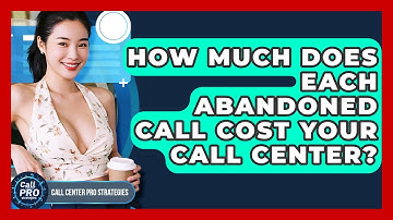 How Much Does Each Abandoned Call Cost Your Call Center? - Call Center Pro Strategies