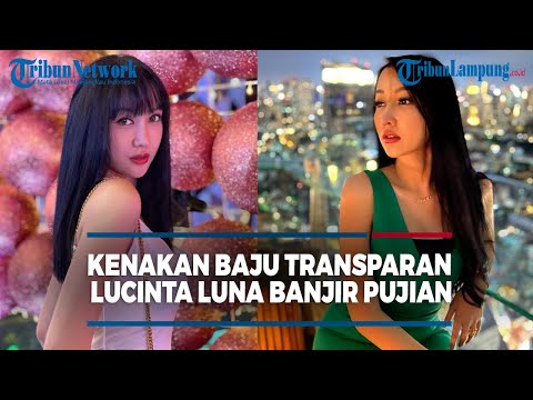 KENAKAN BAJU TRANSPARAN LUCINTA LUNA BANJIR PUJIAN-@TRIBUNLAMPUNGNEWSVIDEO