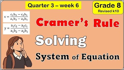 Solution of system of linear equation by Cramers rule Math 8 matatag revised k to 10 Third quarter