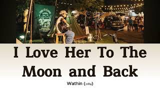 Wathin (วาทิน) - ข้ารักนางเท่าระยะทางไปกลับดวงจันทร์ [Lyric/Lirik dan Terjemahan Indonesia]