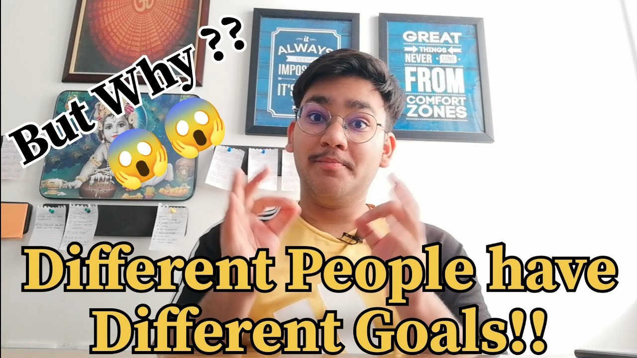 Different People have Different Goals !! But Why ?? 😱😱