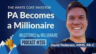 PA Becomes a Millionaire - MtoM Podcast #255 #WhiteCoatInvestor
