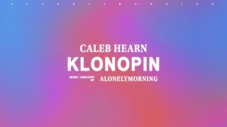 Caleb Hearn - Klonopin (Lyrics)