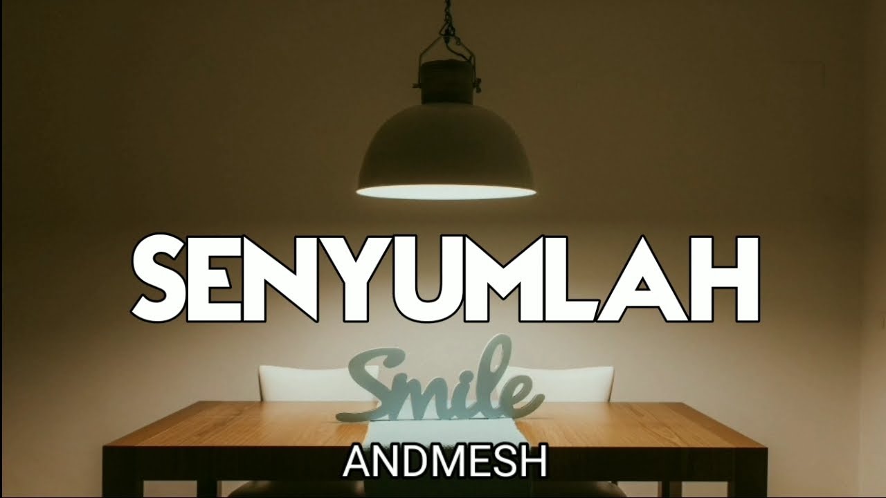 ANDMESH SENYUMLAH LIRIK LAGU YouTube