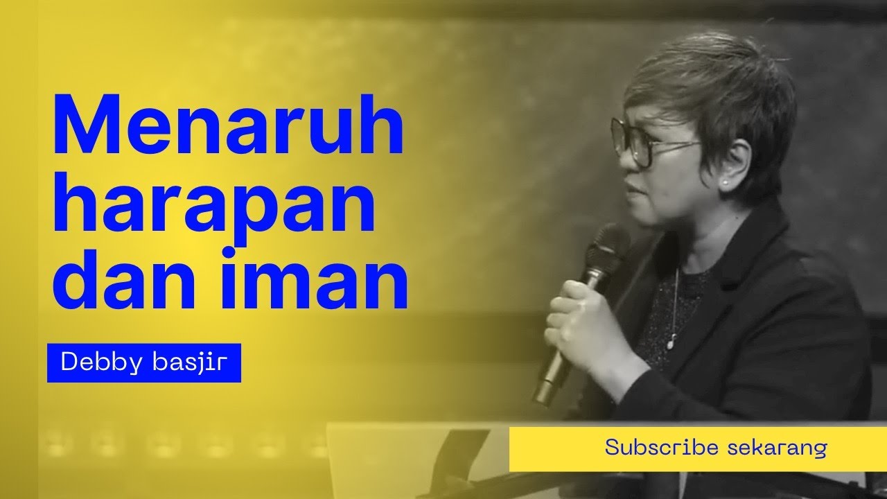 MENARUH HARAPAN DAN IMAN! - DEBBY BASJIR #khotbahdebbybasjir db #khotbahdebbybasjir2023
