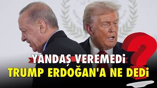 YANDAŞ VEREMEDİ: TRUMP ERDOĞAN'A NE DEDİ?