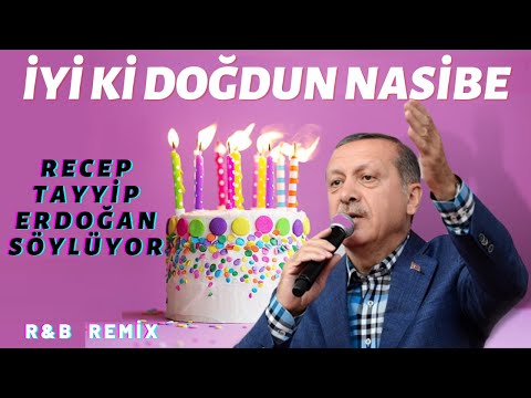 İyi ki Doğdun NASİBE  |  Recep Tayyip Erdoğan REMİX - İsme Özel Doğum Günü Şarkısı