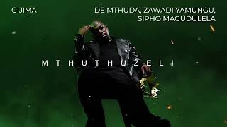 De Mthuda, Zawadi Yamungu, Sipho Magudulela   Gijima Visualizer