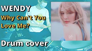 WENDY - Why Can't You Love Me? [Drum cover]