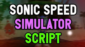 Sonic Speed Simulator script – (AutoRun, AutoRebirth & more)