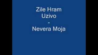 Zile Hram (Uzivo) - Nevera Moja