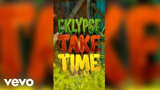 Eklypse  Take Time hill U0026 Gully Riddim
