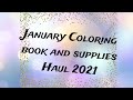 January Coloring Book and Supplies Haul 2021