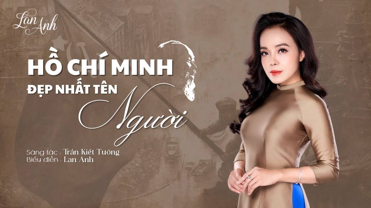 Hồ Chí Minh Đẹp Nhất Tên Người - Lan Anh