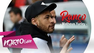 Neymar Jr - Ranço (Matheus Yurley)